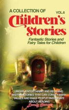 A Collection of Children's Stories: Fantastic stories and fairy tales for children.