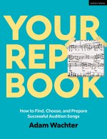 The Rep Book: How to Find, Choose, and Prepare Successful Audition Songs