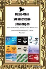 Doxie-Chin 20 Milestone Challenges  Doxie-Chin Memorable Moments. Includes Milestones for Memories, Gifts, Socialization & Training  Volume 1
