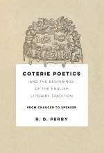 Coterie Poetics and the Beginnings of the English Literary Tradition: From Chaucer to Spenser