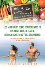 Los minerales como componentes de los alimentos, del agua, de los cosméticos y del organismo; su función en la salud junto a las vitaminas