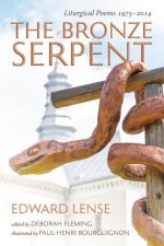 The Bronze Serpent: Liturgical Poems 1975-2014