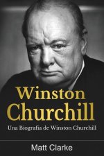 Winston Churchill: Una Biografía de Winston Churchill