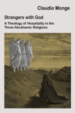 Foreigners with God: Hospitality in the Three Monotheistic Traditions