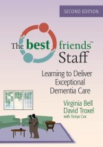 The Best Friends Staff: Learning to Deliver Exceptional Dementia Care