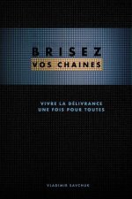 Brisez vos chaines (French edition): Break Free