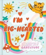 I'm Big-Hearted: Little Activities to Encourage Lots of Gratitude