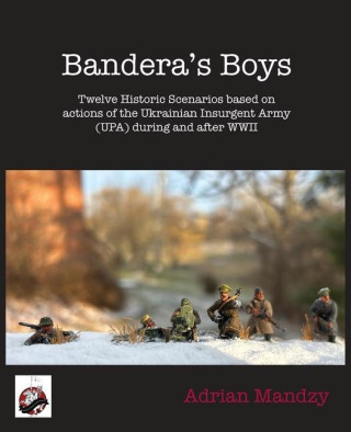 Bandera's Boys: Twelve Historic Scenarios and Background Material About the Ukrainian Insurgent Army (UPA) During and After WWII