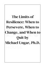 The Limits of Resilience: When to Persevere, When to Change, and When to Quit