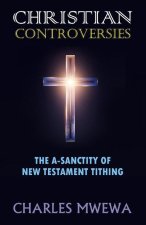 Christian Controversies: The A-Sanctity of New Testament Tithing