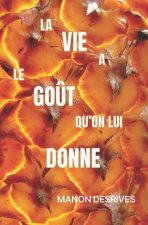 La vie a le go?t qu'on lui donne