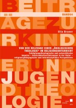 Von der Relevanz einer ?Ökologischen Theologie? im Religionsunterricht