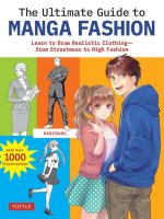 The Ultimate Guide to Manga Fashion: Learn to Draw Realistic Clothing?from Streetwear to High Fashion (with Over 1000 Illustrations)