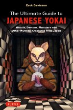 A Field Guide to Japanese Yokai: Magical Ghosts, Demons, Monsters and Supernatural Creatures from Japan (Illustrated with Over 250 Images)