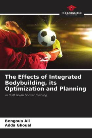 The Effects of Integrated Bodybuilding, its Optimization and Planning