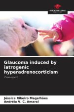 Glaucoma induced by iatrogenic hyperadrenocorticism