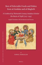 Best of Delectable Foods and Dishes from Al-Andalus and Al-Maghrib: A Cookbook by Thirteenth-Century Andalusi Scholar Ibn Razīn Al-Tujīb