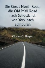Die Great North Road, die Old Mail Road nach Schottland,  von York nach Edinburgh