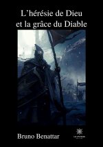 L?hérésie de Dieu et la grâce du Diable