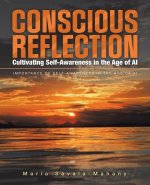 Conscious Reflection: Cultivating Self-Awareness in the Age of AI: IMPORTANCE OF SELF-AWARENESS IN THE AGE OF AI