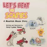 Let's Beat the Scaries: A Mountain Mouse Story