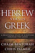 Hebrew Versus Greek: A Devotional Study of Scripture Through Two Lenses