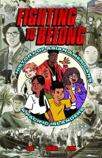 Fighting to Belong!: A History of Asian Americans and Pacific Islanders