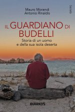 guardiano di Budelli. Storia di un uomo e della sua isola deserta