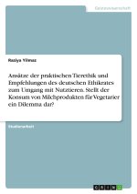 Ansätze der praktischen Tierethik und Empfehlungen des deutschen Ethikrates zum Umgang mit Nutztieren. Stellt der Konsum von Milchprodukten für Vegeta
