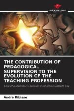 THE CONTRIBUTION OF PEDAGOGICAL SUPERVISION TO THE EVOLUTION OF THE TEACHING PROFESSION
