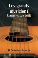 Les grands musiciens  Rossini et son école