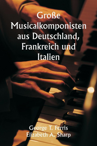 Große Musicalkomponisten  aus Deutschland, Frankreich und Italien