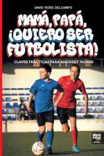 MAMÁ, PAPÁ, ?QUIERO SER FUTBOLISTA!