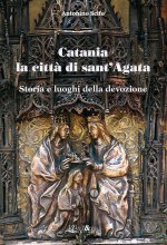Catania la città di Sant'Agata. Storia e luoghi della tradizione