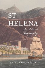 St Helena – An Island Biography