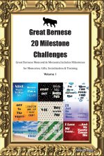 Great Bernese 20 Milestone Challenges Great Bernese Memorable Moments. Includes Milestones for Memories, Gifts, Socialization &  Training Volume 1