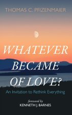 Whatever Became of Love?