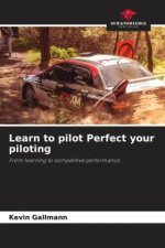 Learn to pilot Perfect your piloting