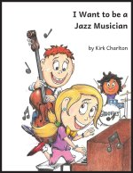 I Want to be a Jazz Musician
