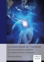 Le Grand Réveil de l'Humanité - Du bouleversement planétaire à la métamorphose individuelle