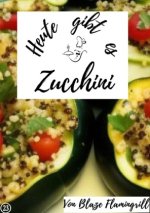 Heute gibt es - Zucchini