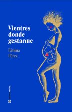Vientres donde gestarme