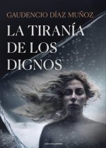 TIRANIA DE LOS DIGNOS,LA