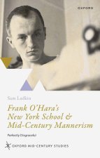 Frank O'Hara's New York School & Mid-Century Mannerism Perfectly Disgraceful (Hardback)