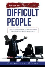 HOW TO DEAL WITH DIFFICULT PEOPLE