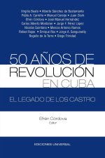 50 A?OS DE REVOLUCIÓN EN CUBA. EL LEGADO DE LOS CASTRO