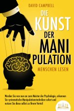 Die Kunst der Manipulation - Menschen lesen: Werden Sie von nun an zum Meister der Psychologie, erkennen Sie systematische Manipulationstechniken sofo