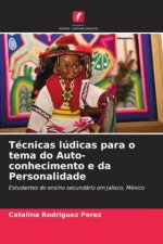 Técnicas lúdicas para o tema do Auto-conhecimento e da Personalidade