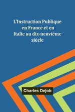L'Instruction Publique en France et en Italie au dix-neuvi?me si?cle