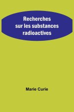 Recherches sur les substances radioactives